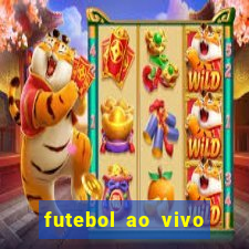 futebol ao vivo hoje futemax